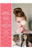 Braids, Buns, and Twists!: Step-By-Step Tutorials for 82 Fabulous Hairstyles