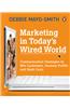 Marketing in Today's Wired World: Communication Strategies to Win Customers, Increase Profits, and Slash Costs