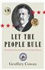 Let the People Rule: Theodore Roosevelt and the Birth of the Presidential Primary