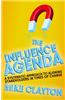 The Influence Agenda: A Systematic Approach to Aligning Stakeholders in Times of Change