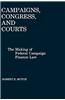 Campaigns, Congress, and Courts: The Making of Federal Campaign Finance Law