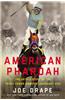 American Pharoah: The Untold Story of the Triple Crown Winner's Legendary Rise