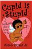 Cupid is Stupid
