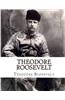 Theodore Roosevelt: An Autobiography by Theodore Roosevelt