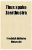 Thus Spake Zarathustra; A Book for All and None