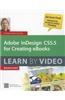 Adobe Indesign CS5.5 for Creating eBooks: Learn by Video workshop [With DVD]