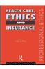 Health Care, Ethics and Insurance