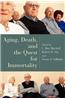 Aging, Death, and the Quest for Immortality
