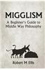 Migglism: A Beginner's Guide to Middle Way Philosophy