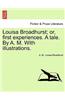 Louisa Broadhurst; Or, First Experiences. a Tale. by A. M. with Illustrations.
