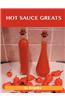 Hot Sauce Greats: Delicious Hot Sauce Recipes, the Top 93 Hot Sauce Recipes