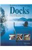 Building & Maintaining Docks: How to Design, Build, Install & Care for Residential Docks