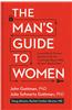 The Man's Guide to Women: Scientifically Proven Secrets from the 