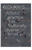 6(0) Ways...: Artistic Practice in Culturally Diverse Times