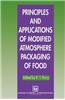 Principles and Applications of Modified Atmosphere Packaging of Food