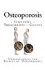 Osteoporosis: Symptoms - Treatments - Causes