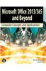 Microsoft Office 2013/365 and Beyond: Computer Concepts and Applications
