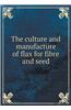 Culture and Manufacture of Flax for Fibre and Seed