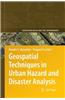 Geospatial Techniques in Urban Hazard and Disaster Analysis