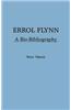Errol Flynn: A Bio-Bibliography