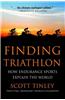 Finding Triathlon: How Endurance Sports Explain the World
