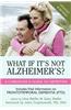 What If It's Not Alzheimer's?: A Caregiver's Guide to Dementia