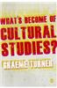 What's Become of Cultural Studies?