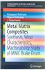 Metal Matrix Composites: Synthesis, Wear Characteristics, Machinability Study of MMC Brake Drum