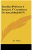 Estudios Politicos y Sociales, y Cuestiones de Actualidad (1877)
