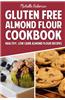 Gluten Free Almond Flour Cookbook: Healthy, Low Carb Almond Flour Recipes