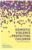 Domestic Violence and Protecting Children: New Thinking and Approaches