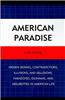 American Paradise: Hidden Ironies, Contradictions, Illusions, and Delusions, Paradoxes, Dilemmas, and Absurdities in American Life