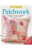 Patchwork: A Beginner's Step-By-Step Guide to Patterns and Techniques