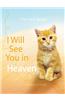 I Will See You in Heaven: Cat Lover's Edition