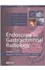 Endoscopy and Gastrointestinal Radiology