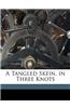 A Tangled Skein, in Three Knots