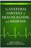 The Cultural Context of Health, Illness, and Medicine
