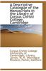 Descriptive Catalogue of the Manuscripts in the Library of Corpus Christi College, Cambridge