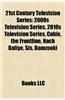 21st Century Television Series: 2000s Television Series, 2010s Television Series, Cubix, the Frontline, Nach Baliye, Sis, Bamzooki