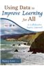 Using Data to Improve Learning for All: A Collaborative Inquiry Approach