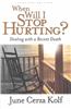 When Will I Stop Hurting?: Dealing with a Recent Death