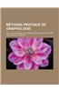 Methode Pratique de Graphologie; L'Art de Connaitre Les Hommes D'Apres Leur Ecriture