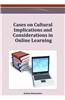 Cases on Cultural Implications and Considerations in Online Learning