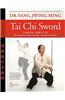 Tai Chi Sword Classical Yang Style: The Complete Form, Qigong, and Applications, Revised