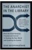 The Anarchist in the Library: How the Clash Between Freedom and Control Is Hacking the Real World and Crashing the System