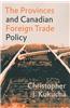 The Provinces and Canadian Foreign Trade Policy