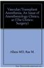 Vascular/Transplant Anesthesia, An Issue of Anesthesiology Clinics