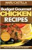 Budget Gourmet Chicken Recipes: How to Convert Ordinary Dishes to Gourmet Meals Without Breaking the Budget