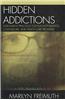 Hidden Addictions: Assessment Practices for Psychotherapists, Counselors, and Health Care Providers