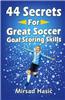44 Secrets for Great Soccer Goal Scoring Skills